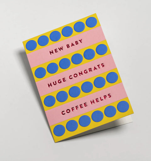 CARTE NAISSANCE - NEW BABY, HUGE CONGRATS, COFFEE HELPS