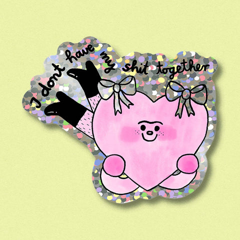 STICKER BRILLANT -  I DON'T HAVE MY SHIT TOGETHER