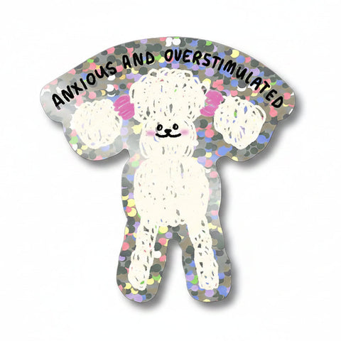STICKER CHIEN BRILLANT - ANXIOUS & OVERSTIMULATED