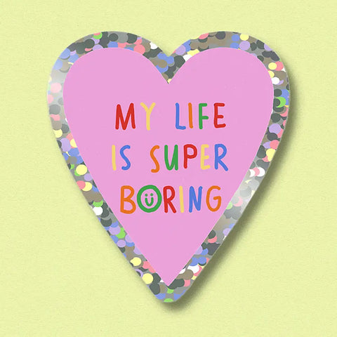 STICKER COEUR BRILLANT OU NON - MY LIFE IS SUPER BORING