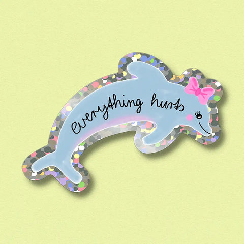 STICKER DAUPHIN - EVERYTHING HURTS