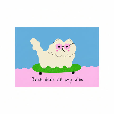 CARTE DE VOEUX CHAT - BITCH DON'T KILL MY VIBE