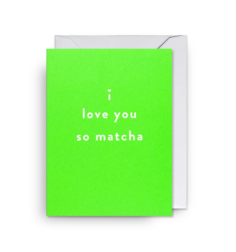 CARTE D'AMOUR - I LOVE YOU SO MATCHA