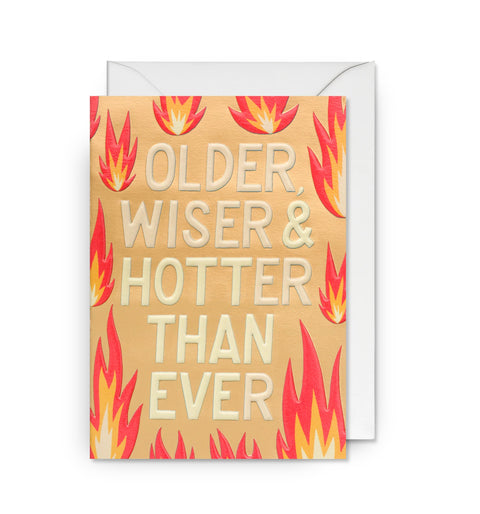 CARTE ANNIVERSAIRE - OLDER, WISER, HOTTER THAN EVER